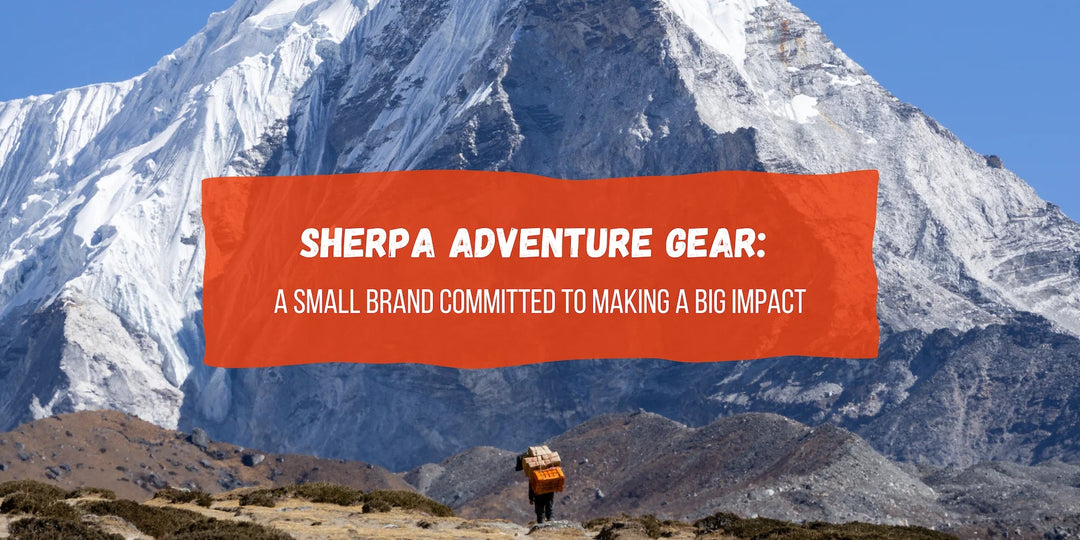 The Story Behind the Brand: Sherpa Adventure Gear - Quest Outdoors